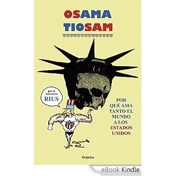 Osama Tío Sam: Por qué ama tanto el mundo a los Estados Unidos [eBook Kindle]