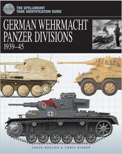 Wehrmacht Panzer Division, 1939-45: The Essential Tank Identification Guide