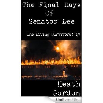 The Final Days of Senator Lee (The Living Survivors Book 4) (English Edition) [Kindle-editie]
