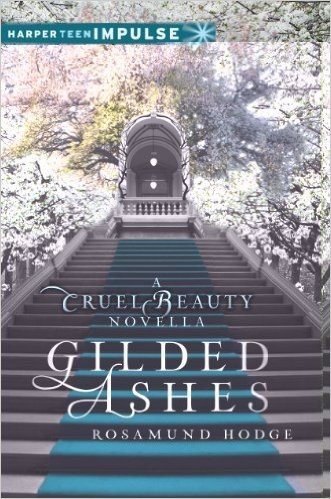 Gilded Ashes: A Cruel Beauty Novella (Cruel Beauty Universe)