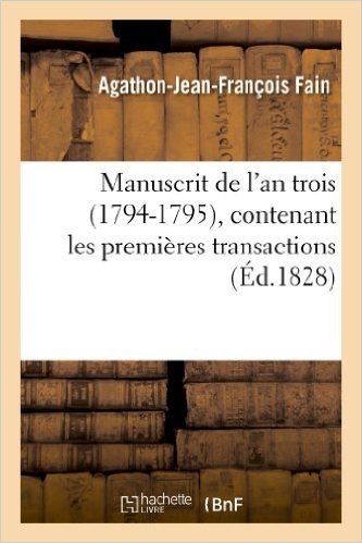 Manuscrit de L an Trois (1794-1795), Contenant Les Premieres Transactions Des Puissances