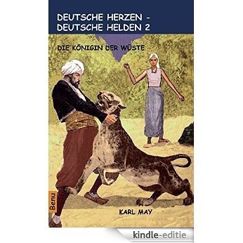 Deutsche Herzen - Deutsche Helden 2 Die Königin der Wüste (German Edition) [Kindle-editie]