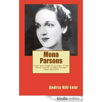 Mona Parsons: from privilege to prison, from Nova Scotia to Nazi Europe (English Edition) [Kindle-editie]