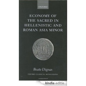 Economy of the Sacred in Hellenistic and Roman Asia Minor (Oxford Classical Monographs) [Kindle-editie]