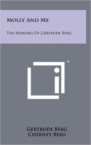 Molly and Me: The Memoirs of Gertrude Berg