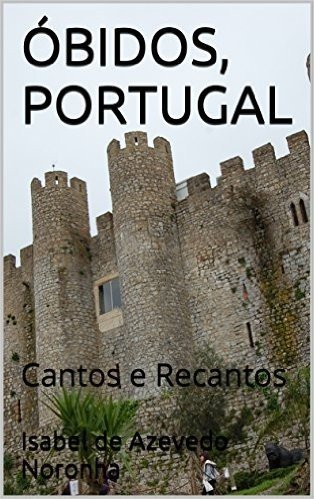 ÓBIDOS, PORTUGAL: Cantos e Recantos