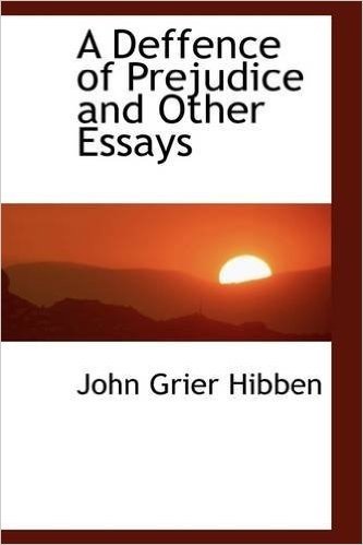A Deffence of Prejudice and Other Essays