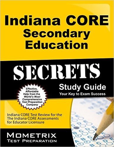 Indiana Core Secondary Education Secrets Study Guide: Indiana Core Test Review for the Indiana Core Assessments for Educator Licensure