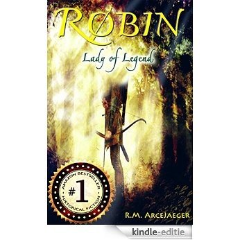 Robin: Lady of Legend (The Classic Adventures of the Girl Who Became Robin Hood) (English Edition) [Kindle-editie]