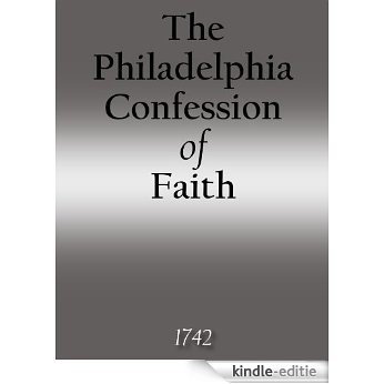 The Philadelphia Confession of Faith (English Edition) [Kindle-editie]