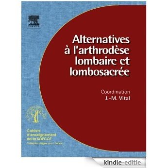 Alternatives à l'arthrodèse lombaire et lombosacrée (n° 96) [Kindle-editie]