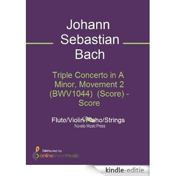 Triple Concerto in A Minor, Movement 2 (BWV1044)  (Score) [Kindle-editie]