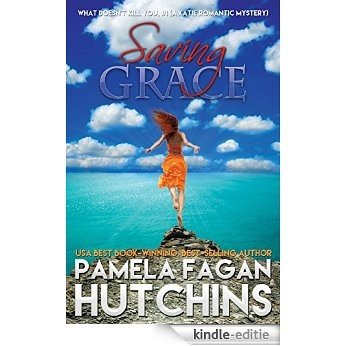 Saving Grace (What Doesn't Kill You, #1): A Katie Romantic Mystery (Katie & Annalise) (English Edition) [Kindle-editie]