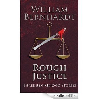 Rough Justice: Three Ben Kincaid Stories (The Ben Kincaid Anthology Series Book 1) (English Edition) [Kindle-editie]