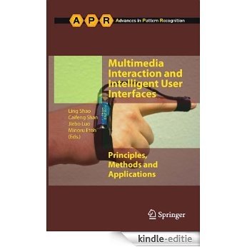 Multimedia Interaction and Intelligent User Interfaces: Principles, Methods and Applications (Advances in Computer Vision and Pattern Recognition) [Kindle-editie]