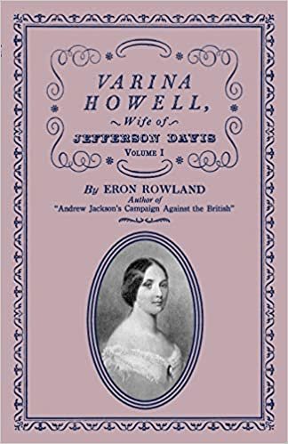 Varina Howell: Wife of Jefferson Davis: Volume I: 1