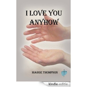 I Love You Anyhow (English Edition) [Kindle-editie]