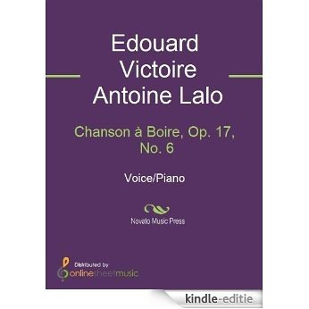 Chanson à Boire, Op. 17, No. 6 [Kindle-editie]