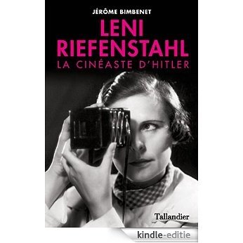 Leni Riefenstahl, la cinéaste d'Hitler (BIOGRAPHIES) [Kindle-editie]