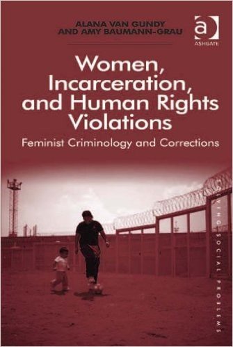 Women, Incarceration, and Human Rights Violations: Feminist Criminology and Corrections (Solving Social Problems)