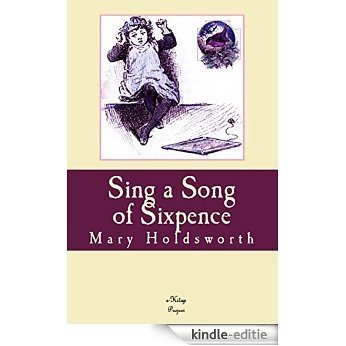 Sing a Song of Sixpence: (Illustrated) (English Edition) [Kindle-editie]