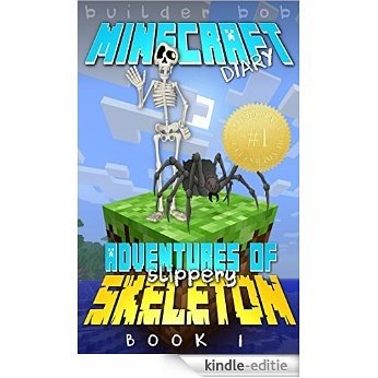 Minecraft Diary: The Adventures of Slippery Skeleton (An unofficial Minecraft books for kids, Minecraft books): A minecraft handbook for adventure  (a picture comic book) (English Edition) [Kindle-editie]