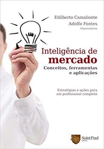 Inteligência de Mercado. Conceitos, Ferramentas e Aplicações 2011