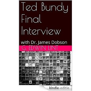 Ted Bundy Final Interview: with Dr. James Dobson (English Edition) [Kindle-editie]