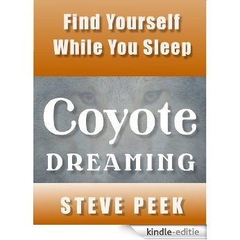 Coyote Dreaming: Find Yourself While You Sleep (English Edition) [Kindle-editie]