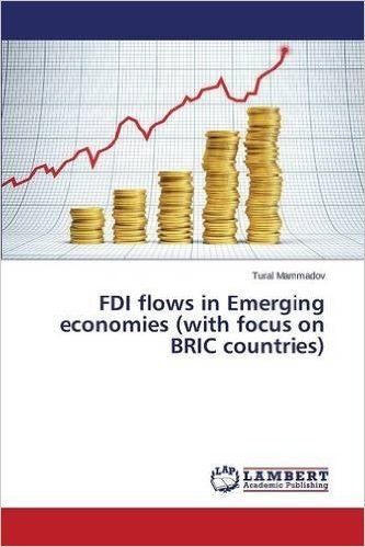 FDI Flows in Emerging Economies (with Focus on Bric Countries)