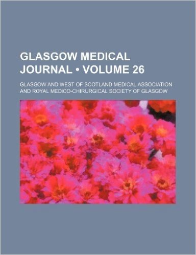 Glasgow Medical Journal (Volume 26) baixar