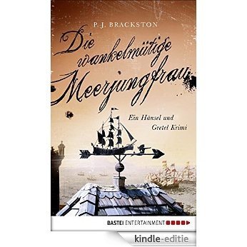 Die wankelmütige Meerjungfrau: Ein Hänsel und Gretel Krimi (A Brothers Grimm Mystery 3) (German Edition) [Kindle-editie]
