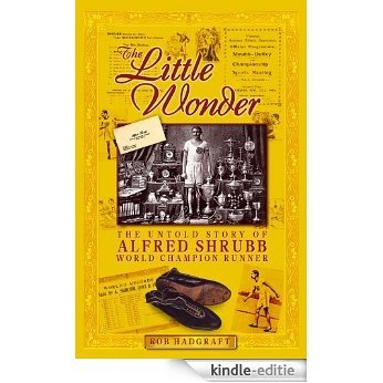 The Little Wonder: The Untold Story of Alfred Shrubb - World Champion Runner (Desert Island Athletics Histories Book 1) (English Edition) [Kindle-editie] beoordelingen