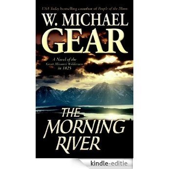 The Morning River: A Novel of the Great Missouri Wilderness in 1825 (Man From Boston) [Kindle-editie] beoordelingen