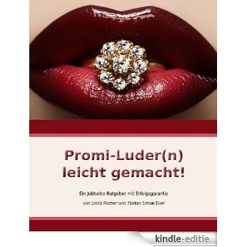 Promi-Luder(n) leicht gemacht! Ein Jobturbo-Ratgeber mit Erfolgsgarantie (German Edition) [Kindle-editie]