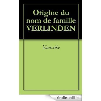 Origine du nom de famille VERLINDEN (Oeuvres courtes) [Kindle-editie]