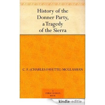 History of the Donner Party, a Tragedy of the Sierra (English Edition) [Kindle-editie] beoordelingen