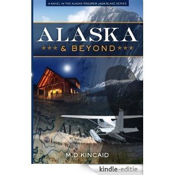 Alaska and Beyond (Alaska State Trooper Jack Blake Book 2) (English Edition) [Kindle-editie]