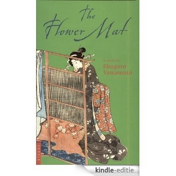 The Flower Mat: True Classics of Japanese Literature (Tuttle Classics of Japanese Literature) [Kindle-editie]