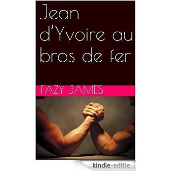 Jean d'Yvoire au bras de fer (French Edition) [Kindle-editie]