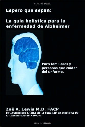 Espero Que Sepan: La Gua Holstica Para La Enfermedad de Alzheimer