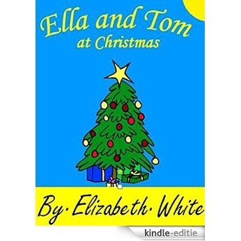 Ella and Tom's Christmas. A real life experiences for children story book. (Ella and Tom storybooks. Book 7) (English Edition) [Kindle-editie]
