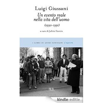 Un evento reale nella vita dell'uomo: (1990-1991) (I libri di Luigi Giussani. L'equipe) [Kindle-editie]