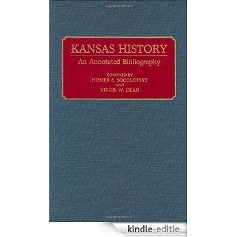 Kansas History: An Annotated Bibliography (Bibliographies of the States of the United States) [Kindle-editie]