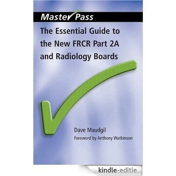 The Essential Guide to the New FRCR: Pt. 2A (Master Pass S) [Kindle-editie]
