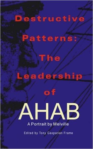Destructive Patterns: The Leadership of Ahab (English Edition)