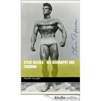 Steve Reeves - His Biography and Training (English Edition) [Kindle-editie]