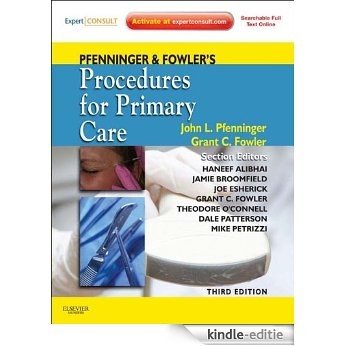 Pfenninger and Fowler's Procedures for Primary Care: Expert Consult (Pfenninger, Pfenniger and Fowler's Procedures for Primary Care, Expert Consult) [Kindle-editie]
