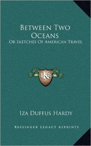 Between Two Oceans: Or Sketches of American Travel