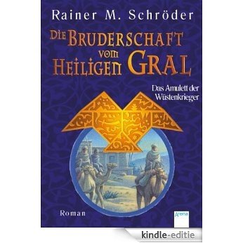 Das Amulett der Wüstenkrieger: Die Bruderschaft vom Heiligen Gral (2) (German Edition) [Kindle-editie]